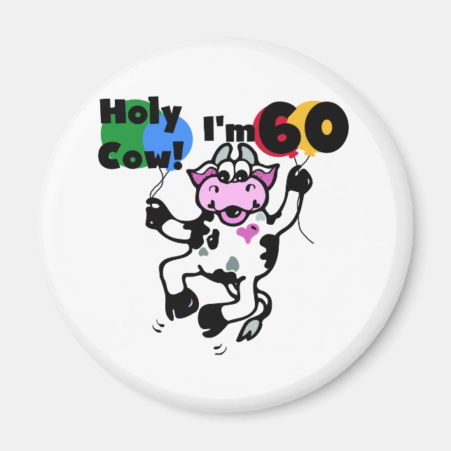 Holy Cow I'm 60 Tshirts and Gifts Magnet (Front)