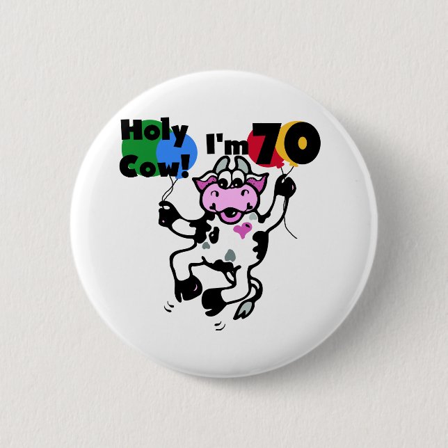 Holy Cow I'm 70 Tshirts and Gifts 6 Cm Round Badge (Front)