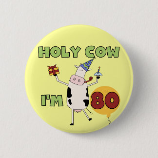 Holy Cow I'm 80 Birthday T-shirts and Gifts 6 Cm Round Badge