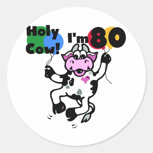 Holy Cow I'm 80 Tshirts and Gifts Classic Round Sticker (Front)