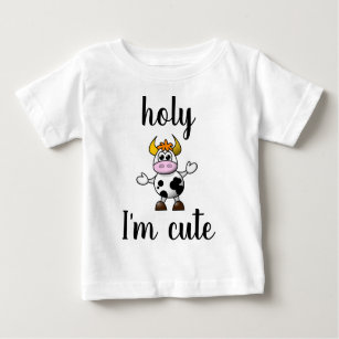 Holy Cow I'm Cute Baby T-Shirt
