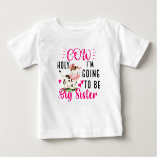 Holy Cow I'm Going to Be a Big Sister Baby T-Shirt