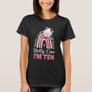 Holy Cow Im Ten Birthday Girl Outfit 10th Bday For T-Shirt
