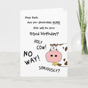 Holy Cow! This is your "any year here" birthday? Card