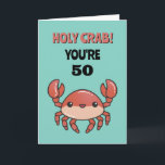 Holy Crab You're 50 60 70 Funny Sarcastic Birthday Card<br><div class="desc">Funny and cute birthday card for those who love puns and humour. Perfect way to wish your friends and family happy birthday.  Visit our store for more birthday card collection. You'll find something cool,  humourous and sometimes sarcastic birthday cards for your special someone.</div>