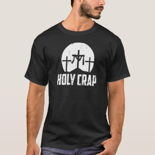 Holy Crap  Atheist Humour Atheism Anti Christian J T-Shirt