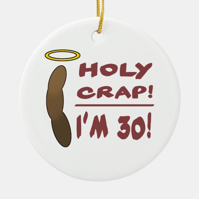 Holy Crap I'm 30! Ceramic Tree Decoration (Front)