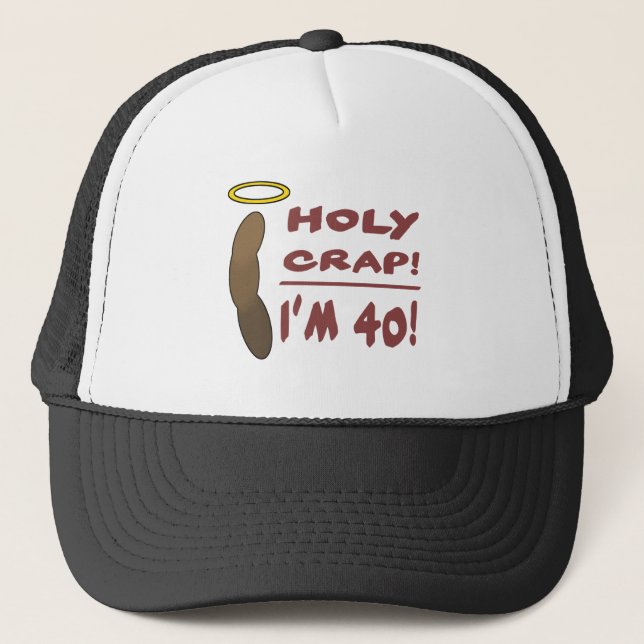 Holy Crap I'm 40! Trucker Hat (Front)