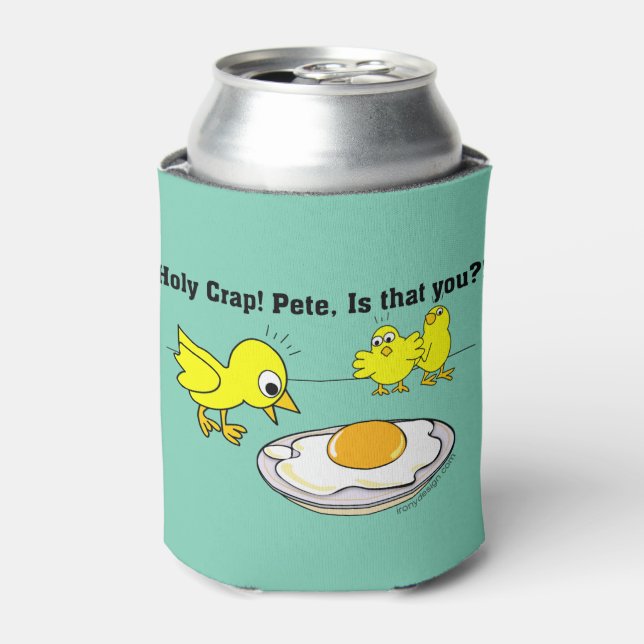 Holy Crap! Pete, is that you? Can Cooler (Can Front)