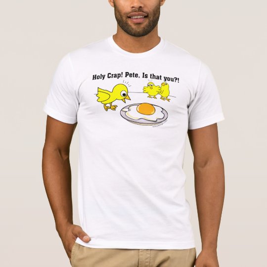 Holy Crap! Pete, is that you? T-Shirt