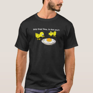 Holy Crap Pete is that You T Shirt