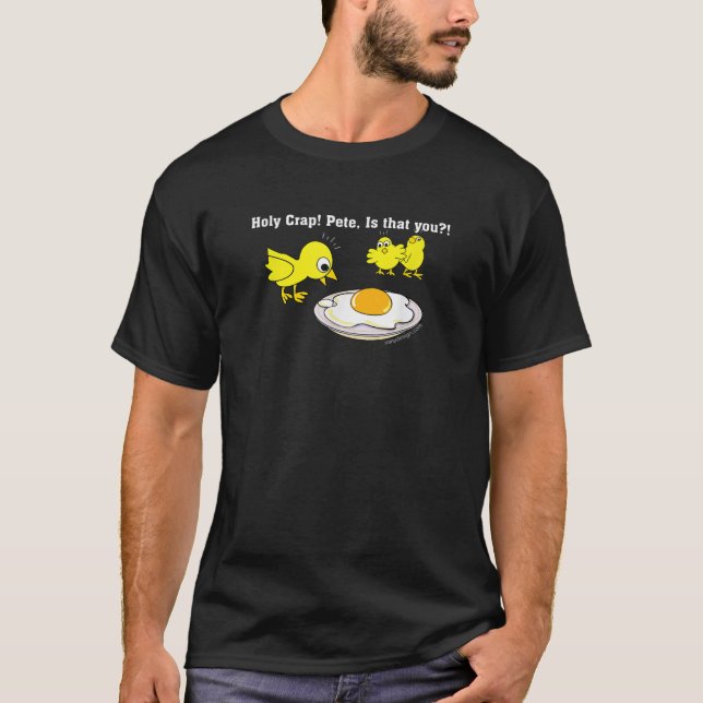 Holy Crap Pete is that You T-Shirt (Front)