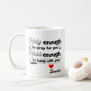 Holy Enough To Pray for You Christian Best Friends Coffee Mug