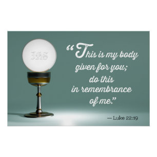 Holy Eucharist and Chalice; Luke 22:19 Quote Poster