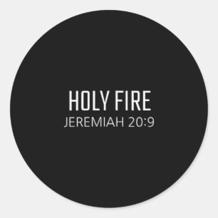 Holy Fire - Jeremiah 20_9 Bible Religious Verse  Classic Round Sticker