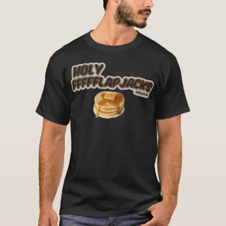 Holy Flapjacks! T-Shirt