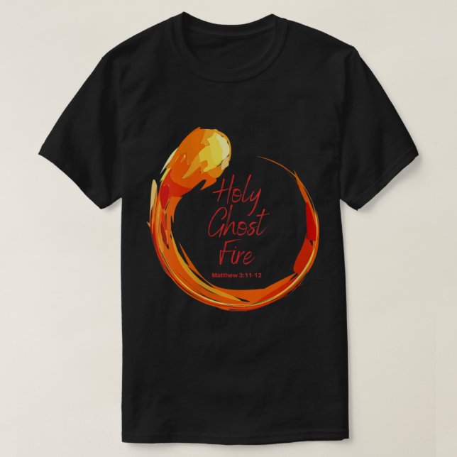 Holy Ghost Fire Christian   T-Shirt (Design Front)