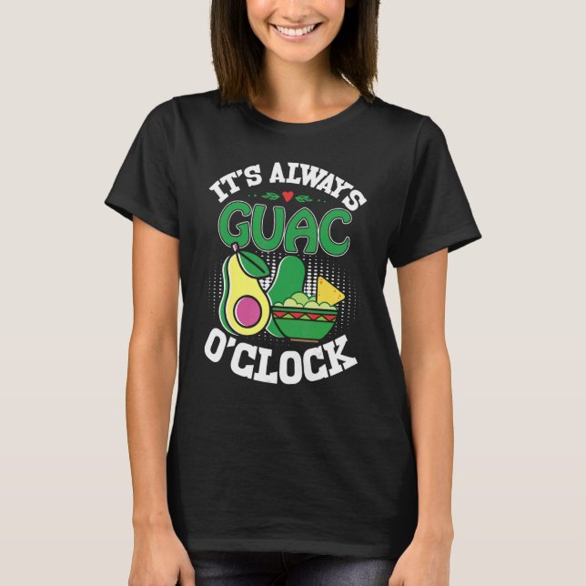 Holy Guacamole  Guac O'Clock Avocado  Food T-Shirt (Front)