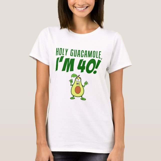 Holy Guacamole I'm 40 Cartoon Avocado T-Shirt (Front)