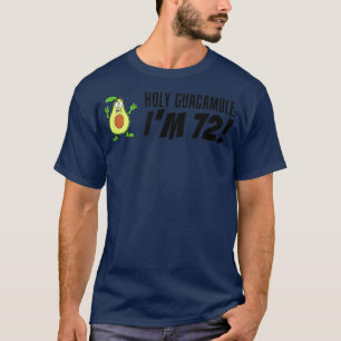 Holy Guacamole I'm 72 Cartoon Avocado Veggie Pun 7 T-Shirt