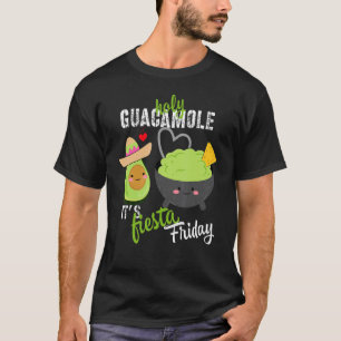 Holy Guacamole It's Fiesta Friday T-Shirt