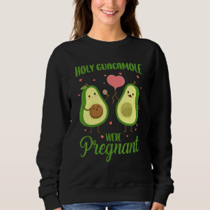 Holy Guacamole Were Pregnant Pregnancy Avocado Cin Sweatshirt
