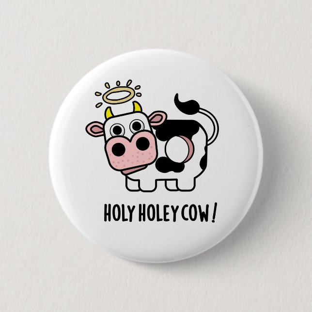 Holy Holey Cow Funny Animal Pun 6 Cm Round Badge (Front)