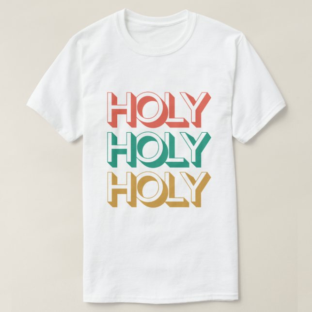 HOLY HOLY HOLY T-Shirt (Design Front)