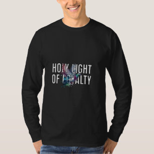 Holy Light of Loyalty Faith T-shirt