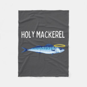 Holy Mackerel Funny Mackerel Lover Funny Saying  Fleece Blanket
