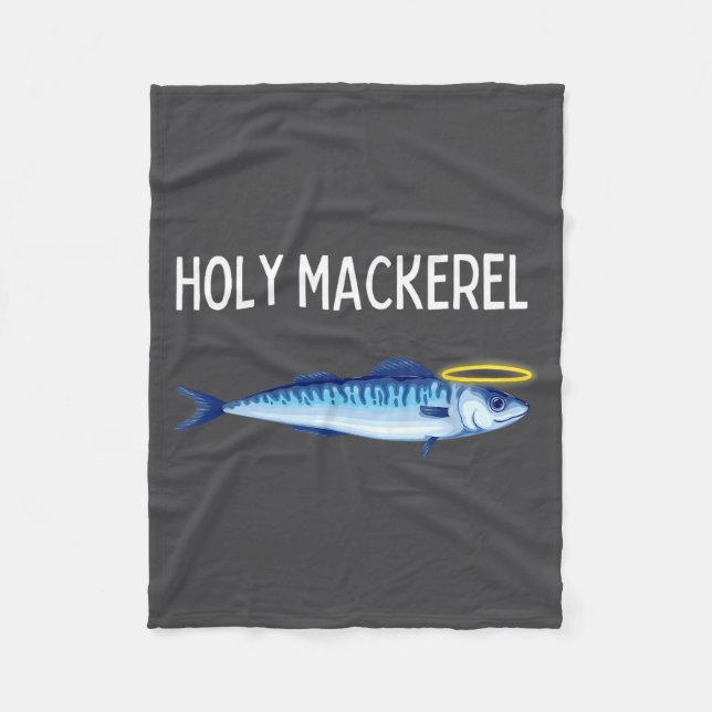 Holy Mackerel Funny Mackerel Lover Funny Saying  Fleece Blanket (Front)