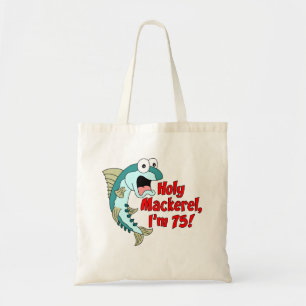 Holy Mackerel I'm 75 Tote Bag