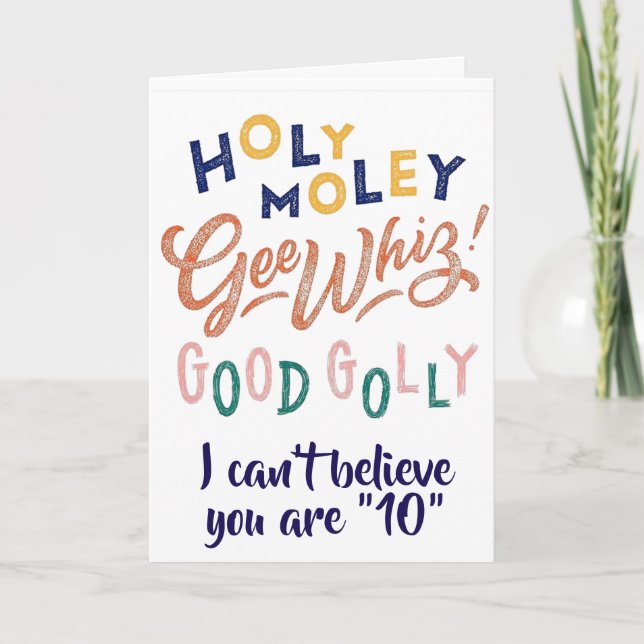 HOLY MOLY & GOOD GOLLY YOU ARE ****10**** CARD (Front)