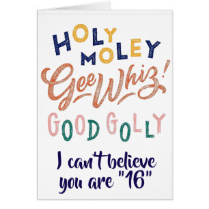 HOLY MOLY & GOOD GOLLY YOU ARE ****16****