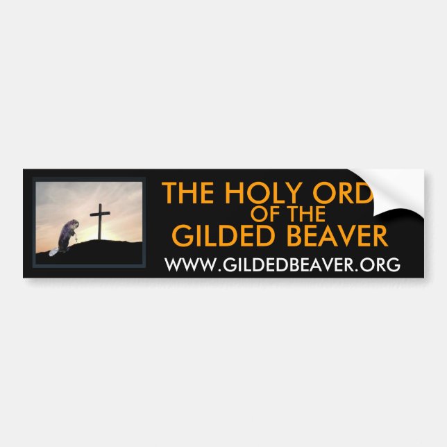 Holy Order of the Gilded Beaver Bumper Sticker (Front)