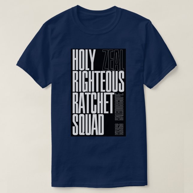HOLY RIGHTEOUS RATCHET SQUAD Zeal Kings Kaleidosco T-Shirt (Design Front)