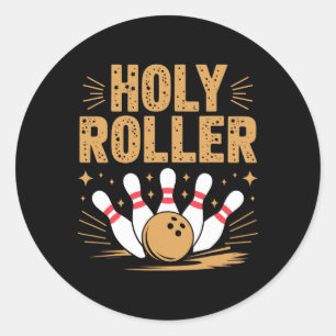 Holy Roller Bowling Humour For Fun-loving Bowlers Classic Round Sticker
