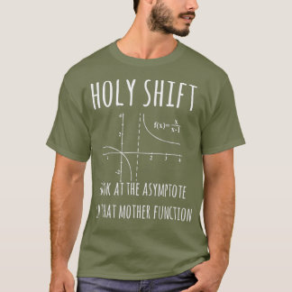 Holy Shift Asymptote Function Physics Tshirt