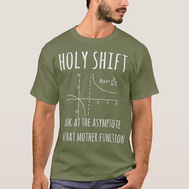 Holy Shift Asymptote Function Physics Tshirt (Front)