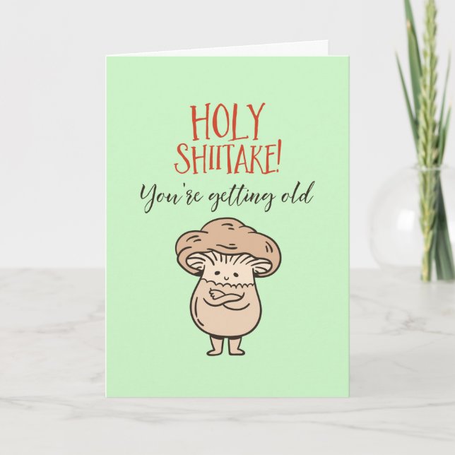 Holy Shiitake You're Old Cute Pun Funny Birthday Card (Front)