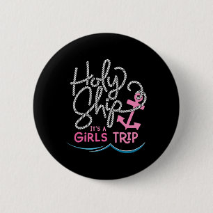 Holy Ship Girls Trip Shirt Fun Cruise Vacation Nau 6 Cm Round Badge