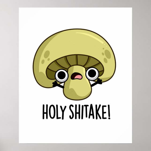 Holy Shitake Cute Mushroom Pun Poster (Front)