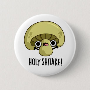 Holy Shitake Funny Mushroom Pun 6 Cm Round Badge