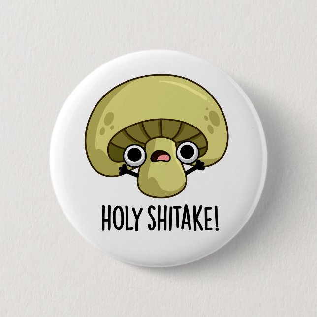 Holy Shitake Funny Mushroom Pun  6 Cm Round Badge (Front)
