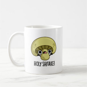 Holy Shitake Funny Mushroom Pun  Coffee Mug