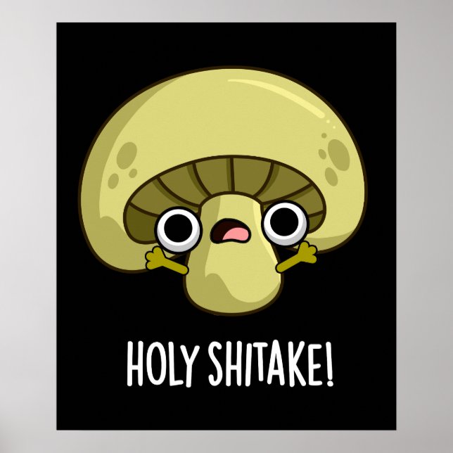 Holy Shitake Funny Mushroom Pun Dark BG Poster (Front)