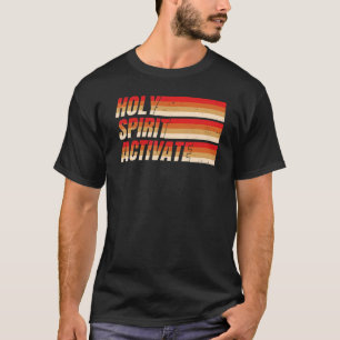 Holy Spirit Activate Christian T-Shirt