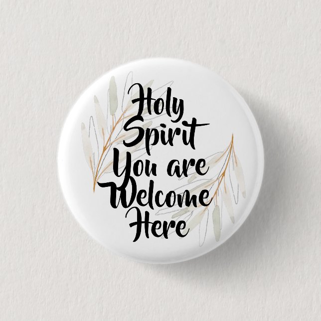 Holy Spirit you are welcome here 3 Cm Round Badge (Front)