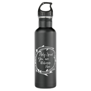 Holy Spirit You Are Welcome Here Faith Acts 18 Chr 710 Ml Water Bottle