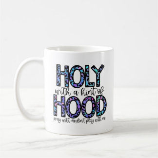 Holy with a hint of Hood Coffee Mug
